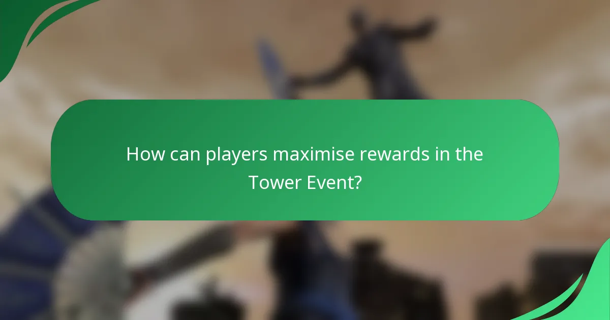 How can players maximise rewards in the Tower Event?