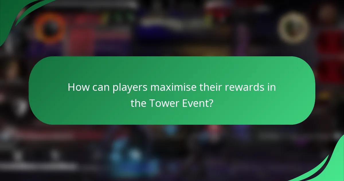 How can players maximise their rewards in the Tower Event?