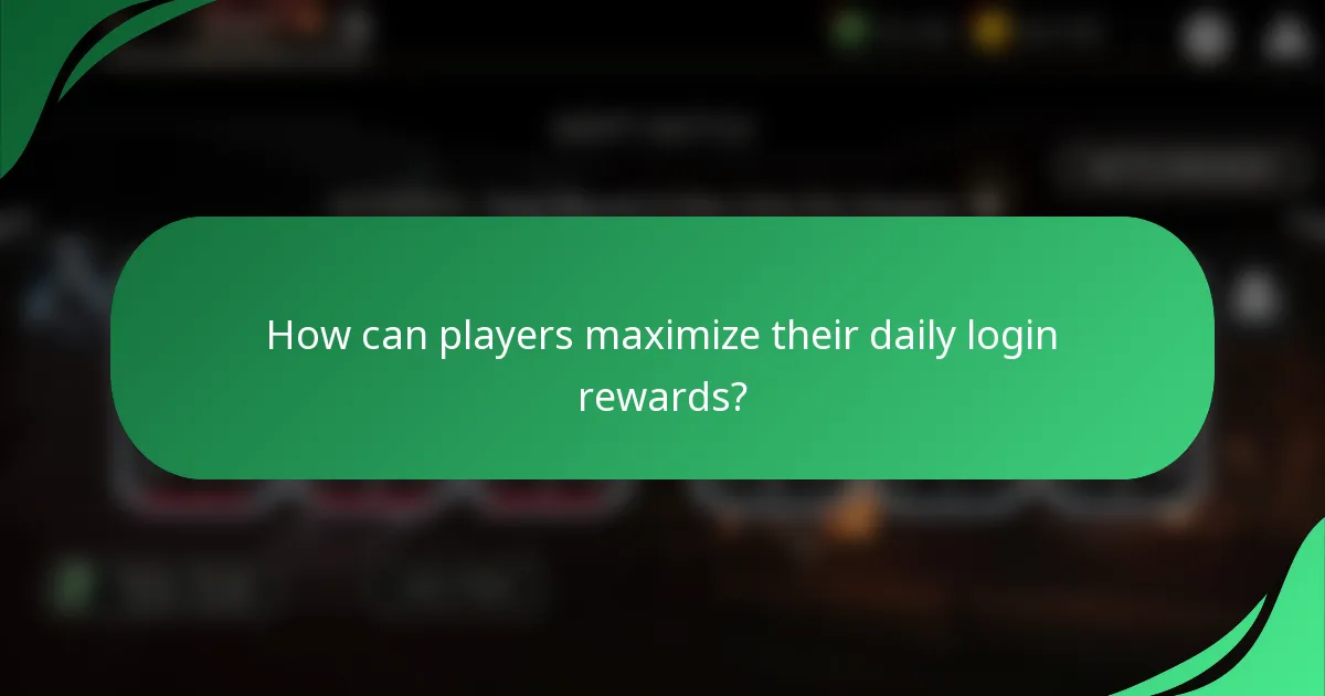 How can players maximize their daily login rewards?