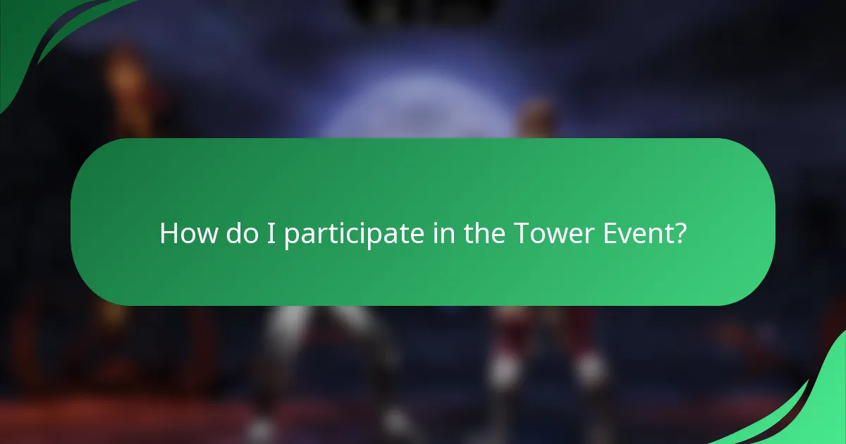 How do I participate in the Tower Event?