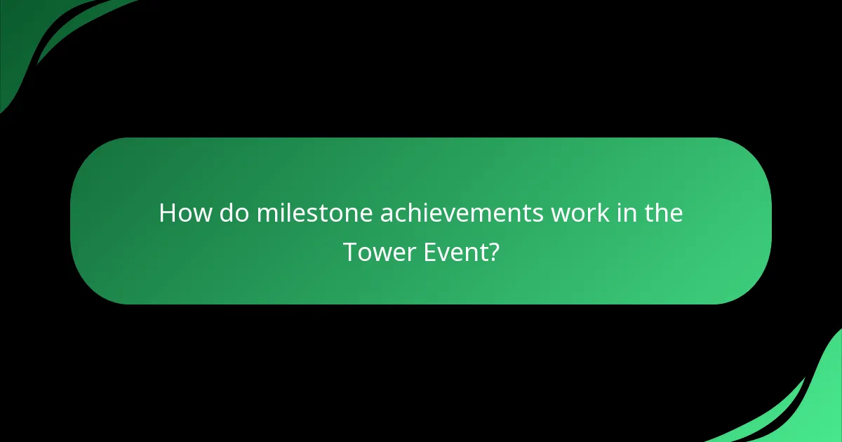 How do milestone achievements work in the Tower Event?