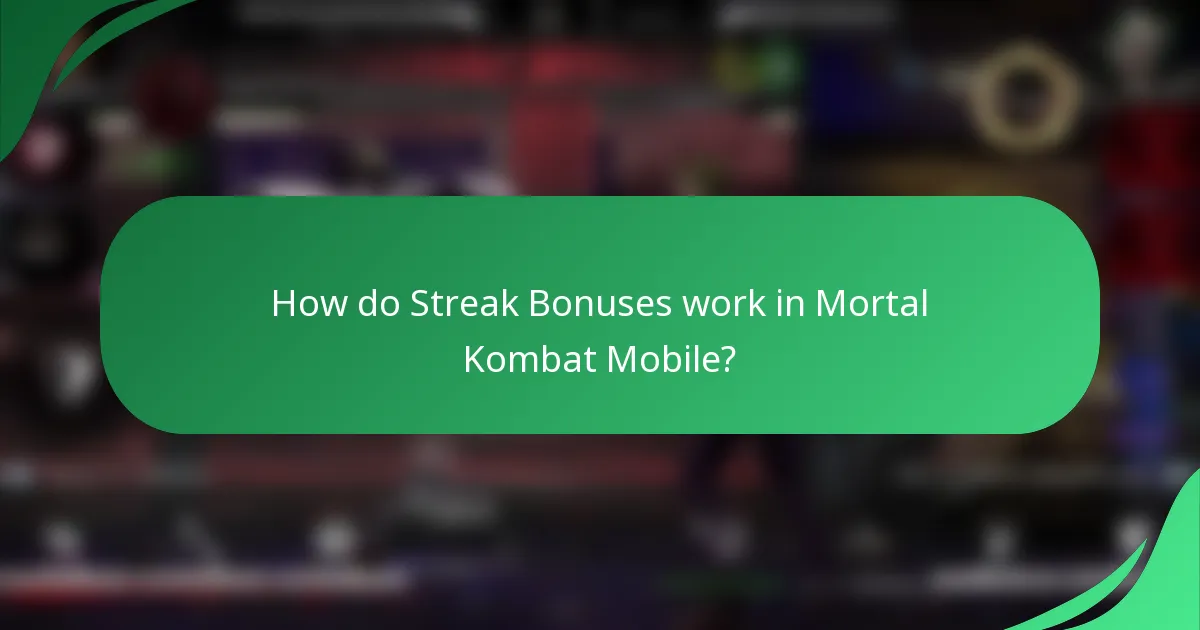How do Streak Bonuses work in Mortal Kombat Mobile?