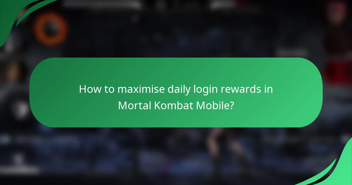 How to maximise daily login rewards in Mortal Kombat Mobile?