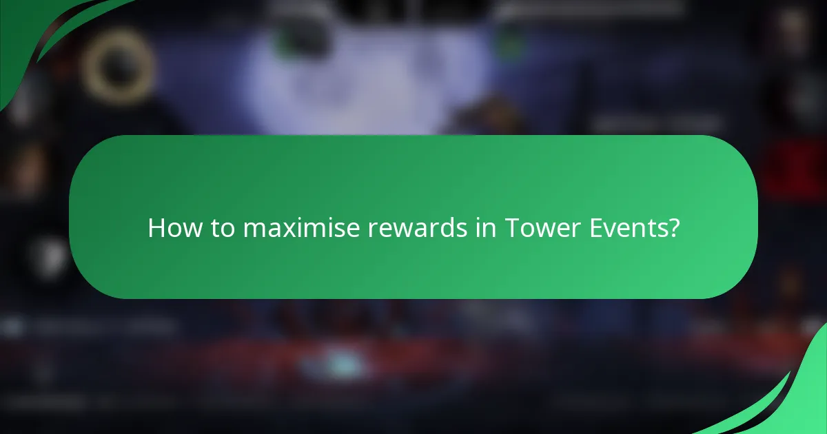How to maximise rewards in Tower Events?