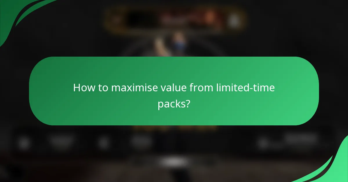 How to maximise value from limited-time packs?