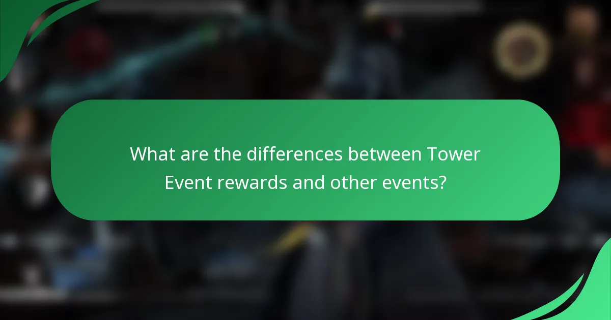 What are the differences between Tower Event rewards and other events?
