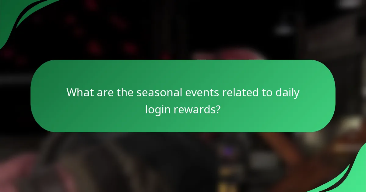 What are the seasonal events related to daily login rewards?