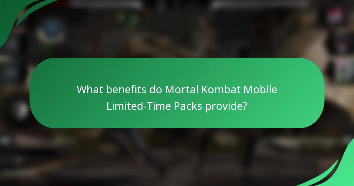 What benefits do Mortal Kombat Mobile Limited-Time Packs provide?