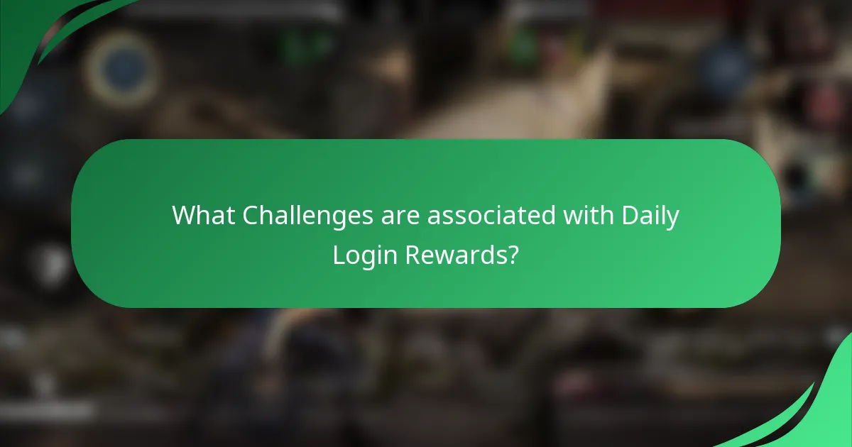 What Challenges are associated with Daily Login Rewards?