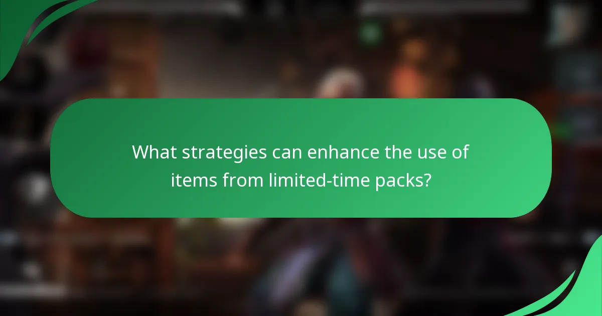 What strategies can enhance the use of items from limited-time packs?