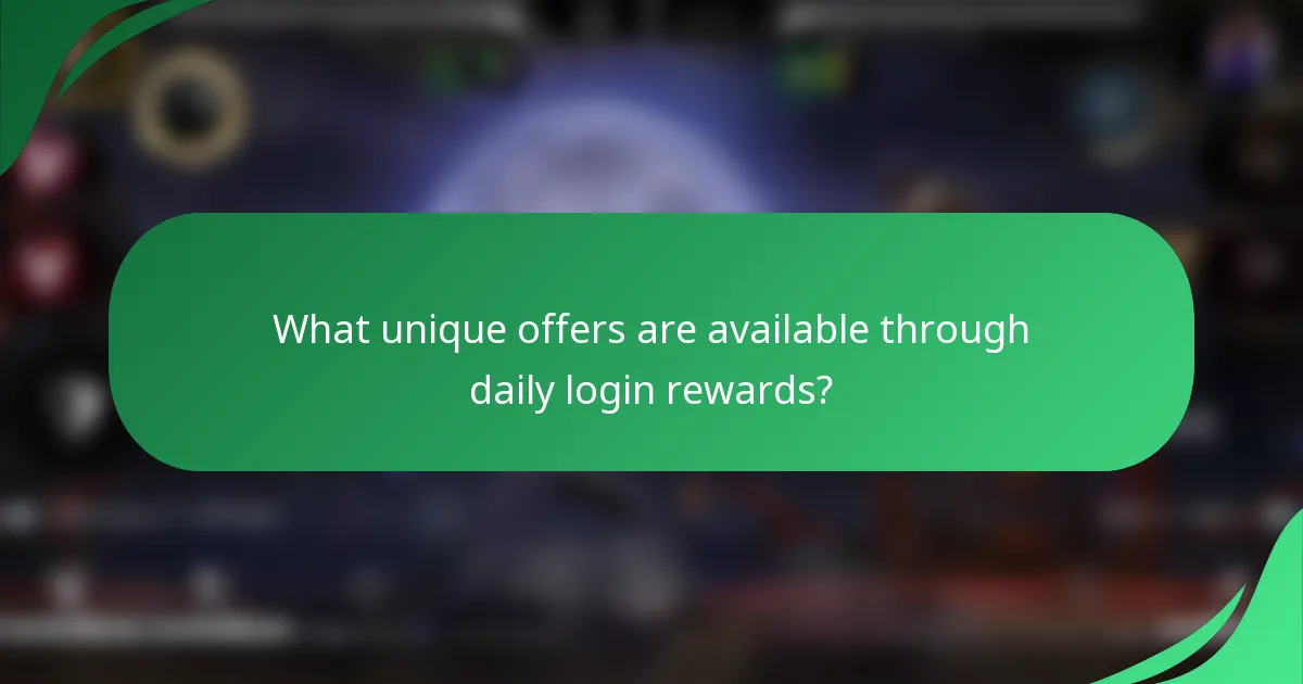 What unique offers are available through daily login rewards?