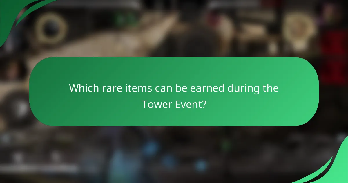 Which rare items can be earned during the Tower Event?