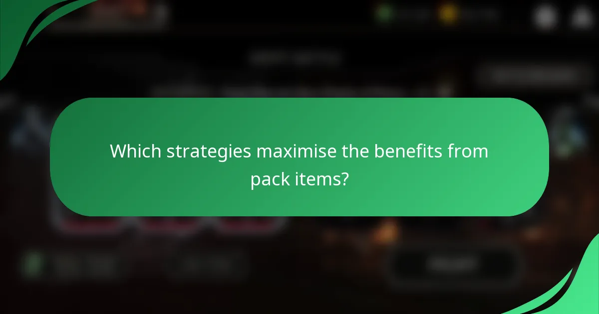 Which strategies maximise the benefits from pack items?